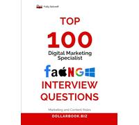 Top 100 Digital Marketing Specialist Interview questions: Fully Solved: Stand Out With Performance-Based Answers