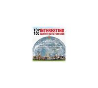Top 100 Interesting Earth Facts For Kids - Earth Science For 6 Year Olds Children's Science Education Books