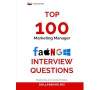 Top 100 Marketing Manager Interview questions: Fully Solved: Market Yourself Like a Brand in Every Interview