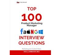 Top 100 Product Marketing Manager Interview questions: Fully Solved: Balance Product and Storytelling in Every Response