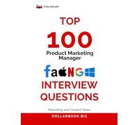 Top 100 Product Marketing Manager Interview questions: Fully Solved: Balance Product and Storytelling in Every Response