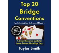 Top 20 Bridge Conventions for Intermediate-Advanced Players: A Quick Reference Guide for Better Partnership Bridge Play, Large Print Edition
