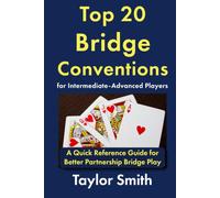 Top 20 Bridge Conventions for Intermediate-Advanced Players: A Quick Reference Guide for Better Partnership Bridge Play