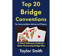 Top 20 Bridge Conventions for Intermediate-Advanced Players: A Quick Reference Guide for Better Partnership Bridge Play