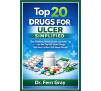 Top 20 Drugs For Ulcer Simplified: Clear Guidance, Hidden Secrets, and Insider Tips on the Top 20 Ulcer Drugs That Most Sellers Will Never Reveal
