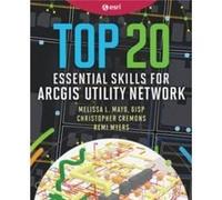 Top 20 Essential Skills for ArcGIS Utility Network - Melissa L. Mayo - Esri Press - Livre en Anglais Melissa L. MayoMelissa L. Mayo (Auteur)