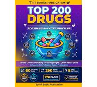 Top 200 Drugs for Pharmacy Technicians: A PTCB & ExCPT Certification Exam Prep Workbook with Brand-Generic Drug Matching, Coloring Pages, and Quick-Recall Practice Drills