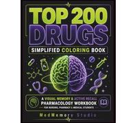 TOP 200 DRUGS SIMPLIFIED COLORING BOOK: A Visual Memory & Active Recall Pharmacology Workbook for Nursing, Pharmacy & Medical Students