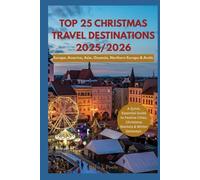 Top 25 Christmas Travel Destinations 2025/2026: A Quick, Essential Guide to Festive Cities, Christmas Markets & Winter Getaways.