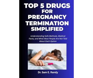 Top 5 Drugs for Pregnancy Termination Simplified: Understanding Safe Methods, Medical Facts, and What Most People Are Not Told About Each Option
