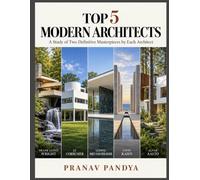 TOP 5 MODERN ARCHITECTS A Study of Two Definitive Masterpieces by Each Architect