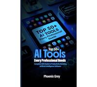 Top 50+ AI Tools Every Professional Needs: Complete 2025 Guide to Productivity-Boosting Artificial Intelligence Software
