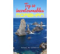 Top 50 des incontournables du Morbihan: Meilleures activités parfaites tourisme séjour vacances voyage Bretagne Sud