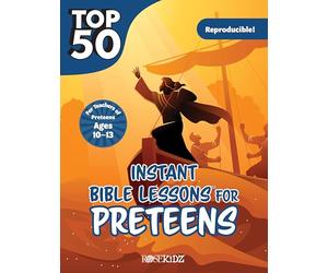 Top 50 Instant Bible Lessons for Preteens