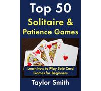 Top 50 Solitaire & Patience Games: Learn how to Play Solo Card Games for Beginners