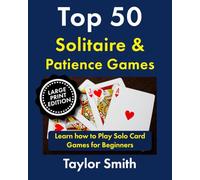 Top 50 Solitaire & Patience Games: Learn how to Play Solo Card Games for Beginners, Large Print Edition