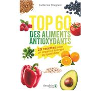 Top 60 des aliments antioxydants: 20 recettes pour un regain d'énergie au quotiden