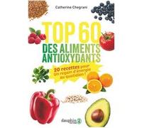 Top 60 des aliments antioxydants: 20 recettes pour un regain d'énergie au quotiden