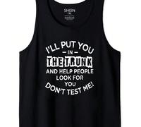 Top décontracté à col rond sans manches pour femmes grandes tailles, avec imprimé slogan "Je te mettrai dans le coffre et aiderai les gens à te chercher, ne me teste pas". Tee-shirt graphique pour fem