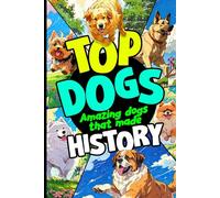 Top Dogs: Amazing dogs that made history