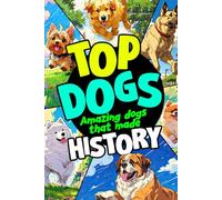 Top Dogs: Amazing dogs that made history