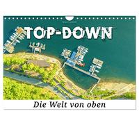 Top-down - Die Welt von oben (Wandkalender 2026 DIN A4 quer), CALVENDO Monatskalender: Endecke die Welt der spektakulären Luftaufnahmen