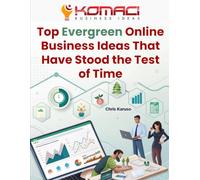 Top Evergreen Online Business Ideas That Have Stood the Test of Time: Find Your Bread & Butter Business Model & then Develop Additional Solid Multiple Streams of Cash Flow