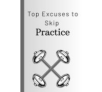 Top Excuses to Skip Practice: The Ultimate Guide to Creative Avoidance for Athletes