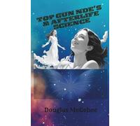 TOP GUN NDE's & AFTERLIFE SCIENCE