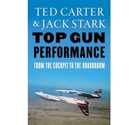 Top Gun Performance: From the Cockpit to the Boardroom