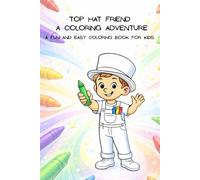 Top Hat Friend: A Coloring Adventure: A Fun and Easy Coloring Book for Kids
