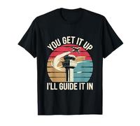 Top humoristique « You Get It Up I'll Guide It In Aviation » T-Shirt