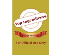 Top Ingredients Pocket Notebook: Recipe Notebook| Take Notes or Write Down Recipes or Shopping List in This Pocket Size 4x6 Recipe Book