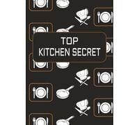 Top Kitchen Secret: Empty Cooking Journal To Write Your Recipes | DIY Cook Book | Blank Note Book With Recipe Template