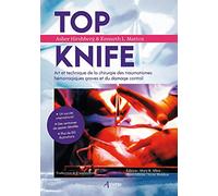 Top Knife - Art Et Technique De La Chirurgie Des Traumatismes Hémorragiques Graves Et Du Damage Control