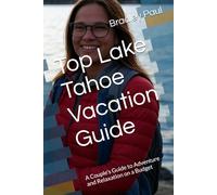 Top Lake Tahoe Vacation Guide: A Couple’s Guide to Adventure and Relaxation on a Budget