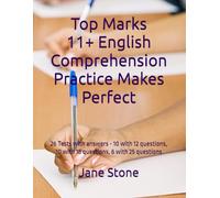 Top Marks 11+ English Comprehension Practice Makes Perfect: 26 Tests (with answers) - 10 with 12 questions, 10 with 18 questions, 6 with 25 questions