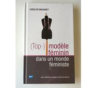 (Top-)modèle féminin dans un monde féministe