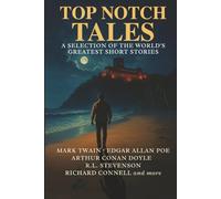 Top Notch Tales: A Selection of the World's Greatest Short Stories