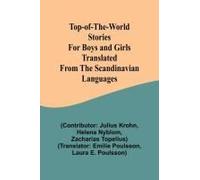Top-Of-The-World Stories For Boys And Girls Translated From The Scandinavian Languages