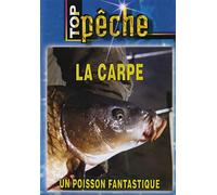 Top pêche - La carpe, un poisson fantastique