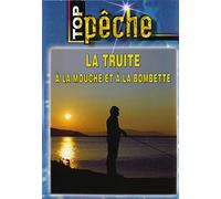 Top pêche-La Truite à la Mouche et à la bombette