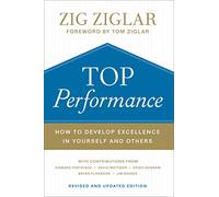 Top Performance: How to Develop Excellence in Yourself and Others