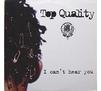 Top Quality - I Can't Hear You/What