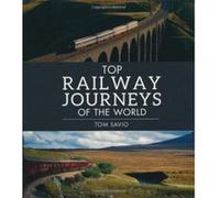 Top railway journeys of the world Tom Savio (Auteur)