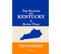 Top Reasons why Kentucky is Better Than Tennessee: A Blank Gag Book of Humor, Pride, Trash Talk & Rivalry Gift for Fans, Friends & Family of why Kentucky is Better Than Tennessee
