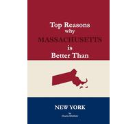 Top Reasons why Massachusetts is Better Than New York: A Blank Gag Book of Humor, Pride, Trash Talk & Rivalry Gift for Fans, Friends & Family of why Massachusetts is Better Than New York
