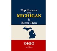 Top Reasons why Michigan is Better Than Ohio: A Blank Gag Book of Humor, Pride, Trash Talk & Rivalry Gift for Fans, Friends & Family of why Michigan is Better Than Ohio