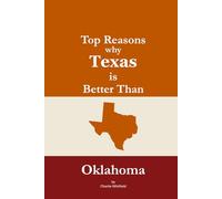 Top Reasons why Texas is Better Than Oklahoma: A Blank Gag Book of Humor, Pride, Trash Talk & Rivalry Gift for Fans, Friends & Family of why Texas is Better Than Oklahoma