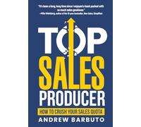 Top Sales Producer: How To Crush Your Sales Quota
